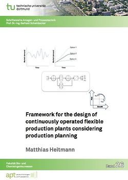 Framework for the design of continuously operated flexible production plants considering production planning