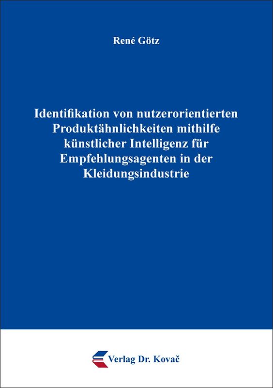 Identifikation von nutzerorientierten Produktähnlichkeiten mithilfe künstlicher Intelligenz für Empfehlungsagenten in der Kleidungsindustrie