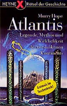 Atlantis. Legende. Mythos und Wirklichkeit des versunkenen Kontinents