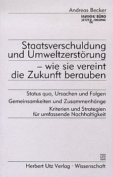Staatsverschuldung und Umweltzerstörung - wie sie vereint die Zukunft berauben