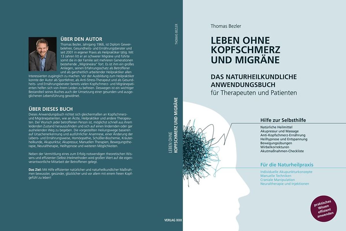 Leben ohne Kopfschmerz und Migräne - Das naturheilkundliche Anwendungsbuch für Therapeuten und Patienten