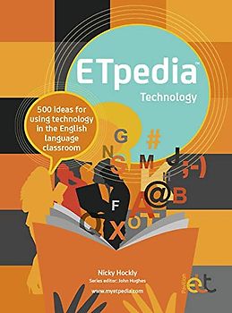 ETpedia Technology: 500 Ideas for Using Technology in the English Language Classroom
