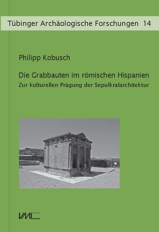 Die Grabbauten im römischen Hispanien