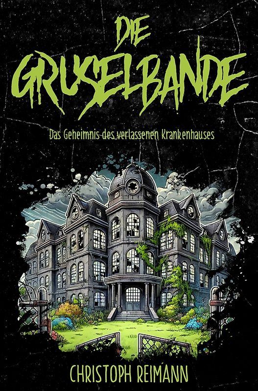 Die Gruselbande: Das Geheimnis des verlassenen Krankenhauses