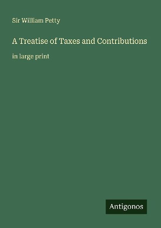 A Treatise of Taxes and Contributions