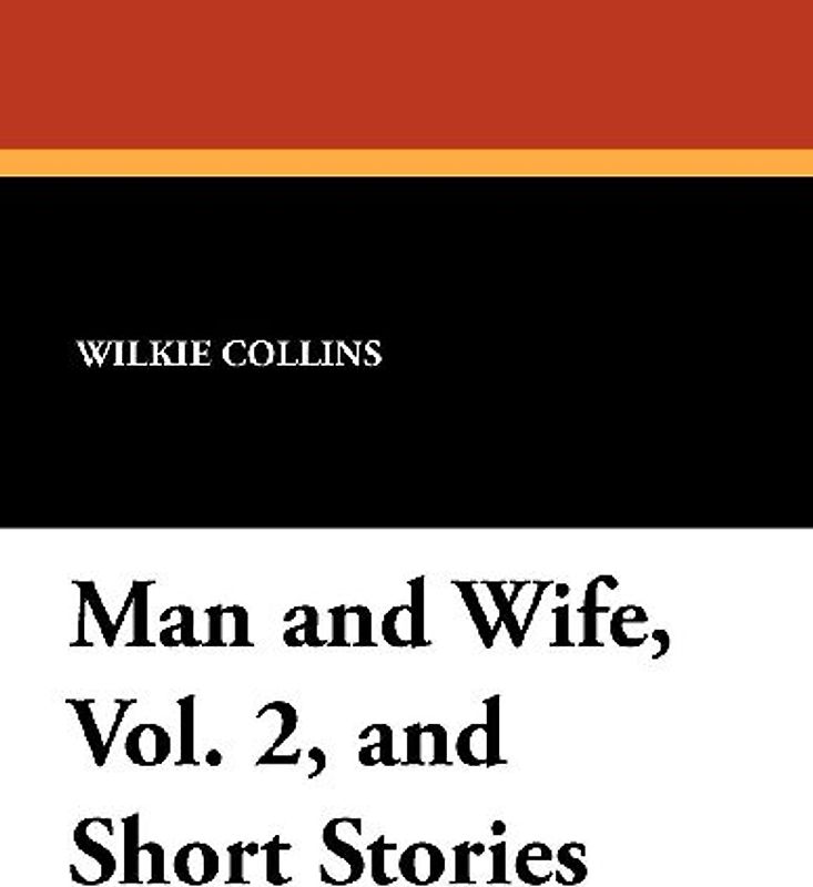 Man and Wife, Vol. 2, and Short Stories