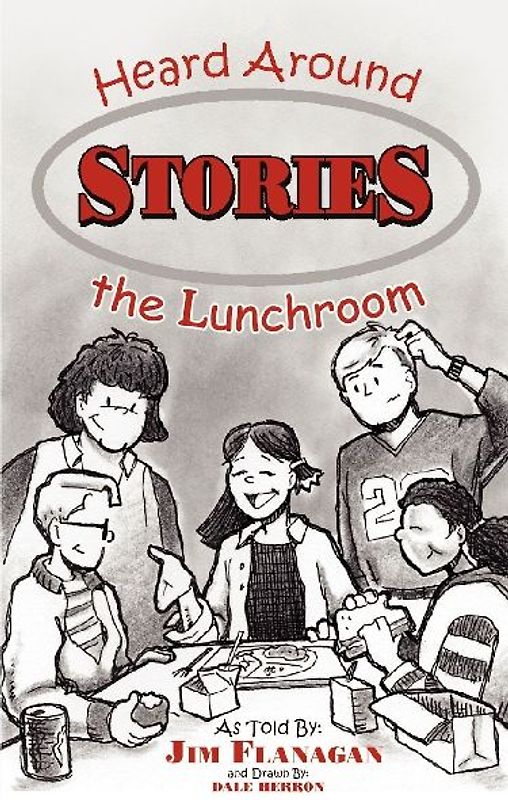 STORIES HEARD AROUND THE LUNCHROOM