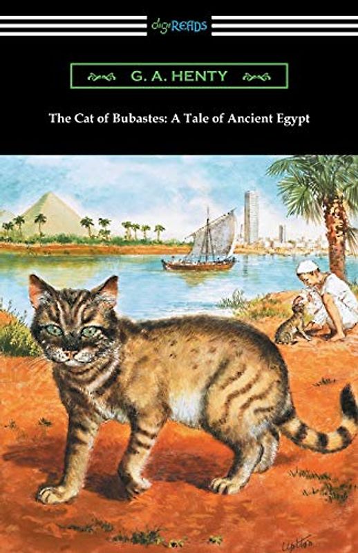 The Cat of Bubastes: A Tale of Ancient Egypt: A Tale of Ancient Egypt (Illustrated by John Reinhard Weguelin)