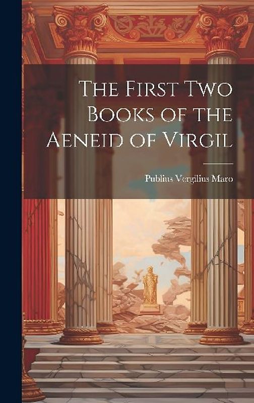 The First Two Books of the Aeneid of Virgil