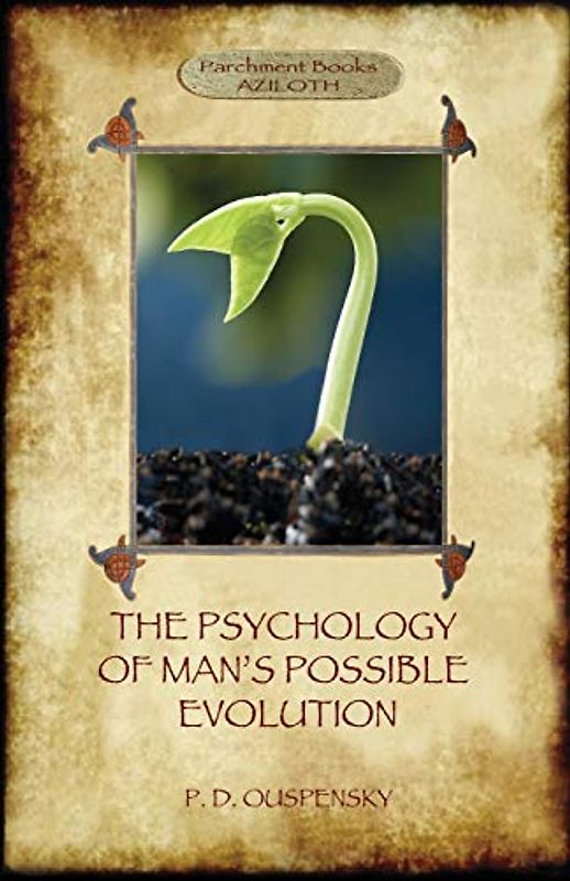 The Psychology of Man's Possible Evolution: Revised 2nd. ed., with "Notes on Decision to Work," "Notes on Work On Oneself", and "What is School?" (Aziloth Books)