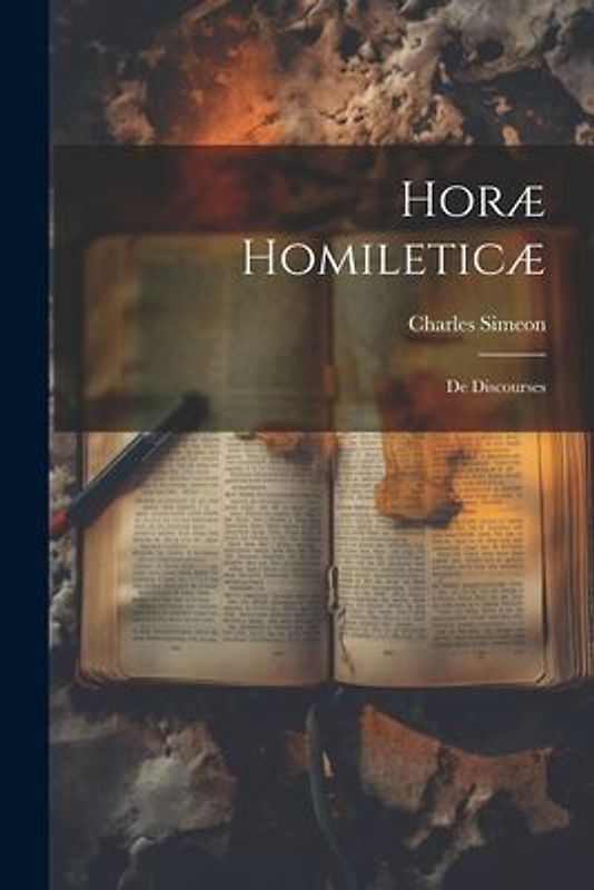 Horæ Homileticæ: De Discourses