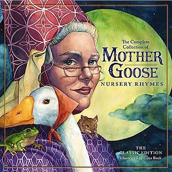 The Classic Collection of Mother Goose Nursery Rhymes
