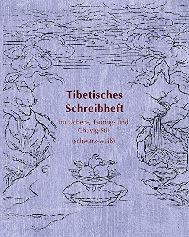 Tibetisches Schreibheft im Uchen-, Tsuring- und Chuyig-Stil: (schwarz-weiß) (Tibetan Copybooks, Band 8)