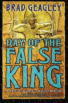 Day of the False King: A Novel of Murder in Ancient Babylon