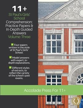 11+ Comprehension, St Paul's Girls' School: Practice Papers & In-Depth Guided Answers: Volume 3 (Accolade On 11 Plus, Band 11)