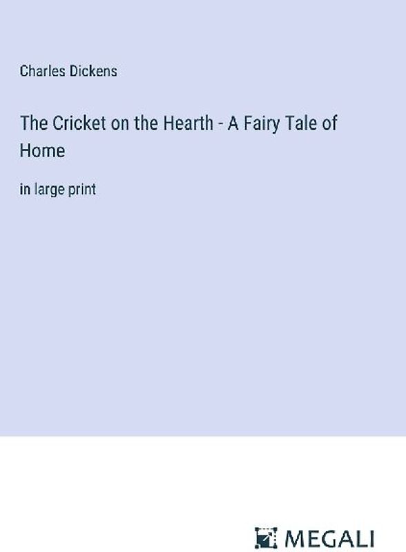 The Cricket on the Hearth - A Fairy Tale of Home
