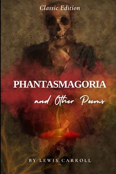 Phantasmagoria and Other Poems: With Original Illustrations