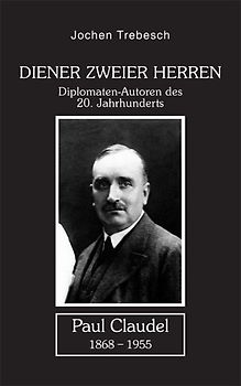 Diener zweier Herren. Paul Claudel