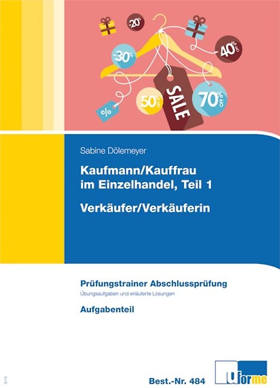 Kaufmann/Kauffrau im Einzelhandel Teil 1 und Verkäufer/Verkäuferin. Prüfungstrainer Abschlussprüfung