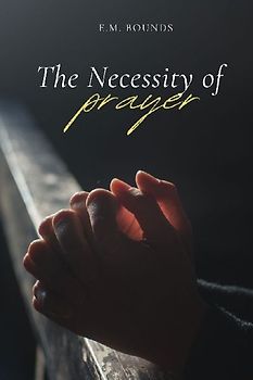 The Necessity of Prayer