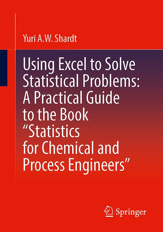 Using Excel to Solve Statistical Problems: A Practical Guide to the Book “Statistics for Chemical and Process Engineers”