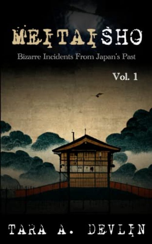 Meitaisho: Bizarre Incidents From Japan’s Past: Volume One