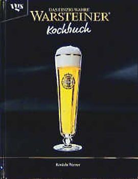 Das einzig wahre Warsteiner Kochbuch