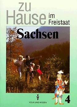 Zu Hause im ... / 4. Schuljahr - Zu Hause im Freistaat Sachsen