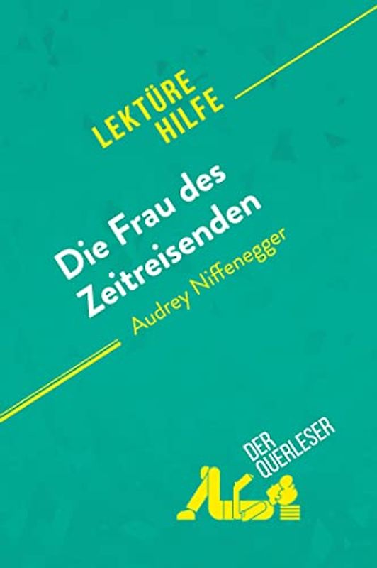 Die Frau des Zeitreisenden von Audrey Niffenegger (Lektürehilfe): Detaillierte Zusammenfassung, Personenanalyse und Interpretation