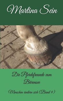 Die Pferdefreunde vom Bärensee: Menschen ändern sich