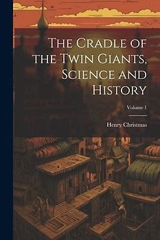 The Cradle of the Twin Giants, Science and History; Volume 1