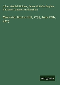 Memorial. Bunker Hill, 1775, June 17th, 1875