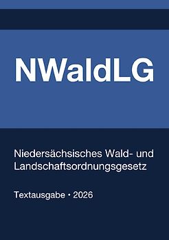 NWaldLG - Niedersächsisches Wald- und Landschaftsordnungsgesetz 2026