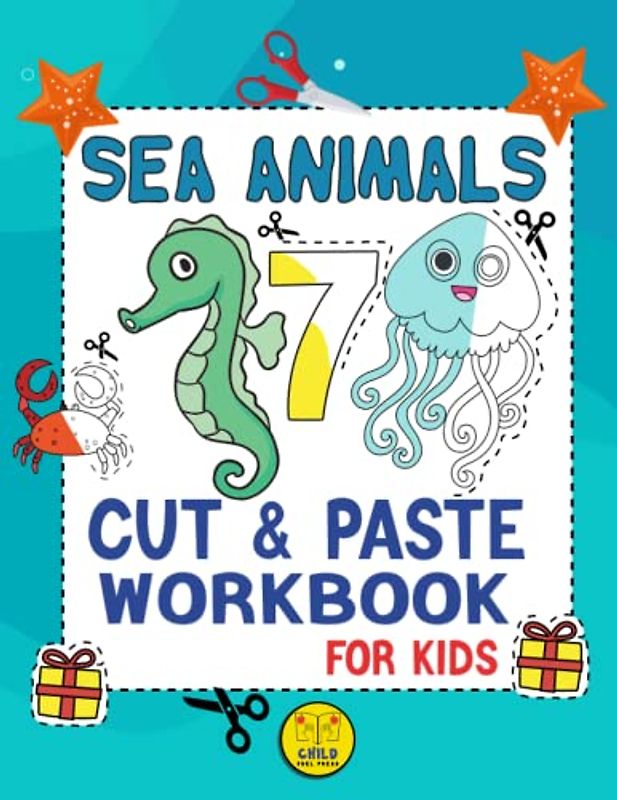 Sea Animals Cut And Paste Workbook: A fun sea animals cutting and coloring workbook for kids,Cutting Practice Activity Book for Toddlers and Kids fitting for girls and boys.