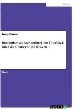 Biosimilars als Arzneimittel. Ein Überblick über die Chancen und Risiken