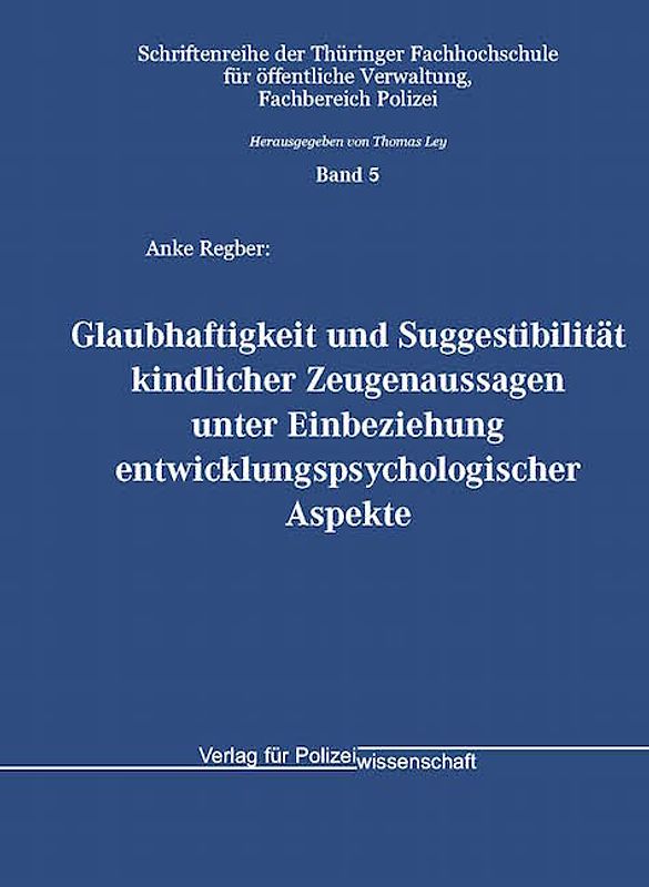 Glaubhaftigkeit und Suggestibilität kindlicher Zeugenaussagen unter Einbeziehung entwicklungspsychologischer Aspekte