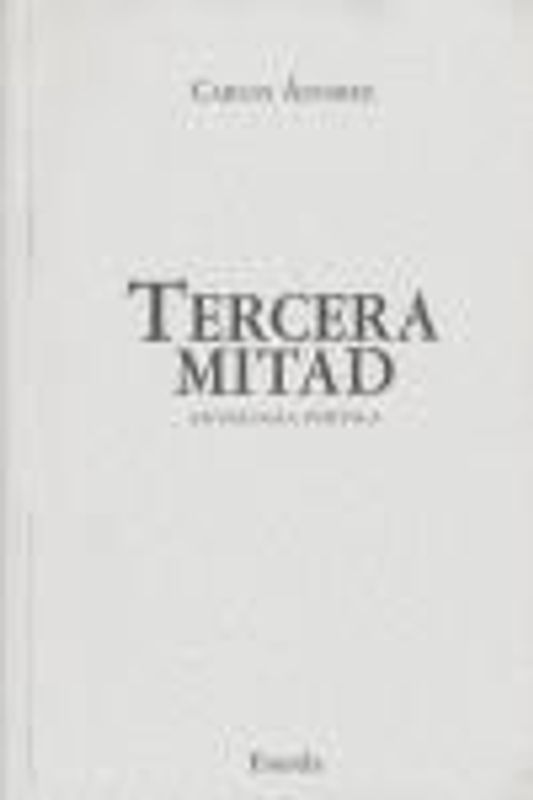 Tercera mitad : antología poética, antología personal