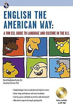 English the American Way: A Fun ESL Guide to Language & Culture in the U.S. W/Audio CD & MP3 (English as a Second Language) - Mackechnie-Murtha, Sheila