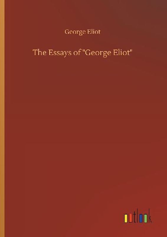 The Essays of "George Eliot"