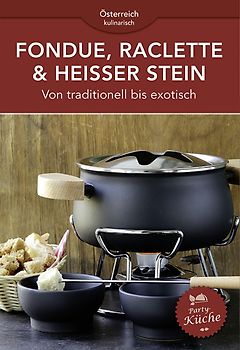 Fondue, Raclette & heisser Stein