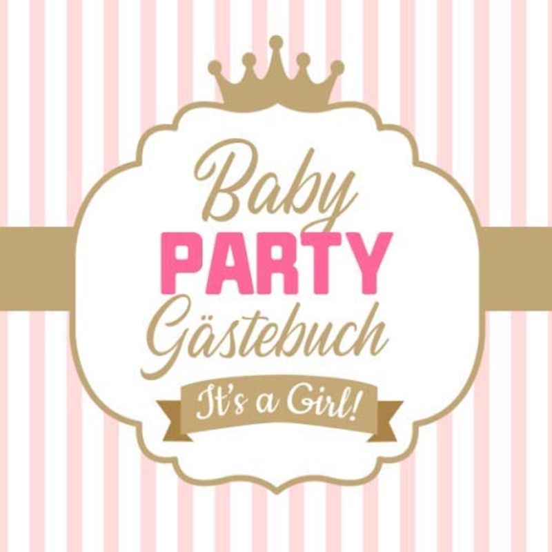 Babyparty Gästebuch - It's a girl: Geschenk für die Baby Shower | Prinzessin Deko für Mädchen | Buch mit kreativen Fragen an die Gäste und Platz für Wünsche, Zeichnungen und Fotos