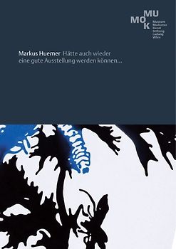 Huemer, Markus. Hätte auch wieder eine gute Ausstellung werden können...