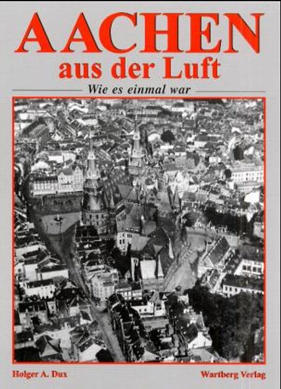 Aachen aus der Luft - wie es einmal war