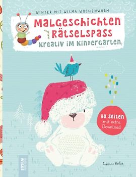 Malgeschichten und Rätselspaß - kreativ im Kindergarten: Mit Wilma Wochenwurm im Winter: Für Kinder ab 4 Jahren: Wurmstarke Arbeitsblätter für die Vorschule und die Kita (Winter & Weihnachten)