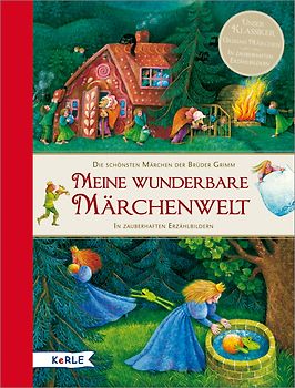 Meine wunderbare Märchenwelt. Die schönsten Märchen der Brüder Grimm