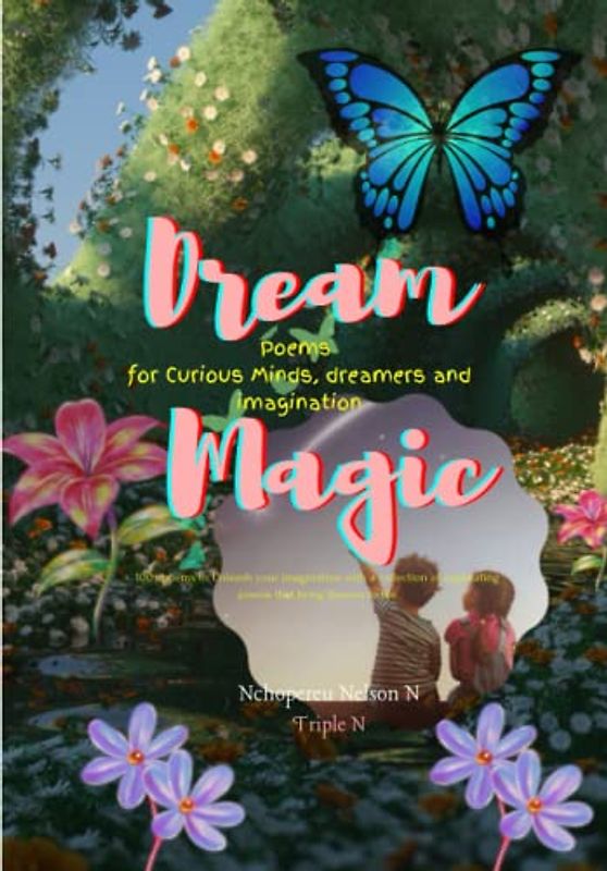 Dream Magic: Poems for Curious Minds, dreamers and imagination: 100+ poems to Unleash your imagination with a collection of captivating poems that bring dreams to life.