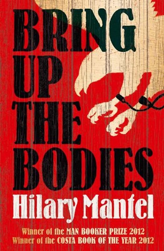 Bring Up the Bodies - Mantel, Hilary