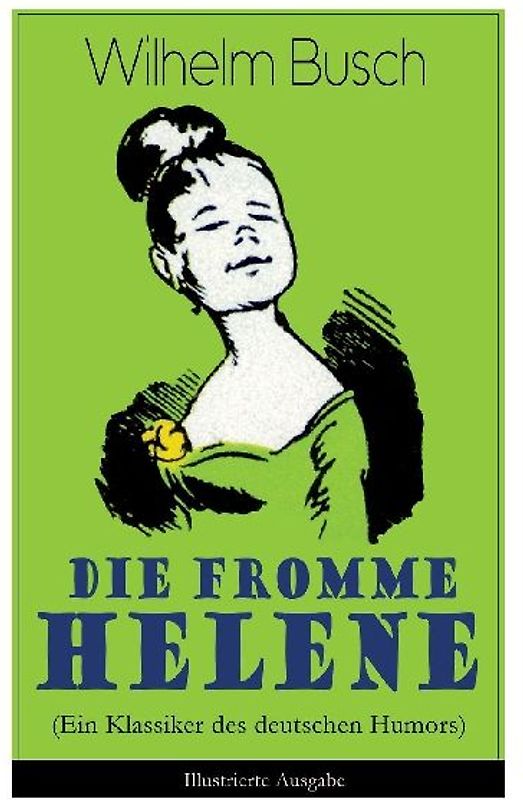 Die fromme Helene (Ein Klassiker des deutschen Humors) - Illustrierte Ausgabe