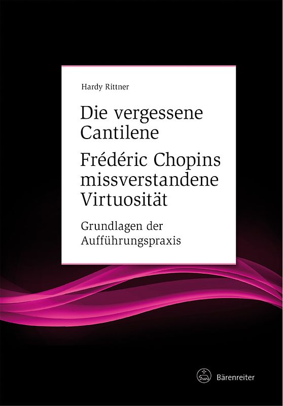Die vergessene Cantilene. Frédéric Chopins missverstandene Virtuosität