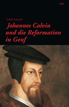 Johannes Calvin und die Reformation in Genf